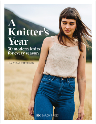 A Knitter’s Year: 30 Modern Knits for Every Season (Hardcover)