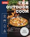 The Outdoor Cook: How to Cook Anything Outside Using Your Grill