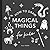 Magical Things by Alli Koch