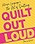 Quilt Out Loud: Activism, L...