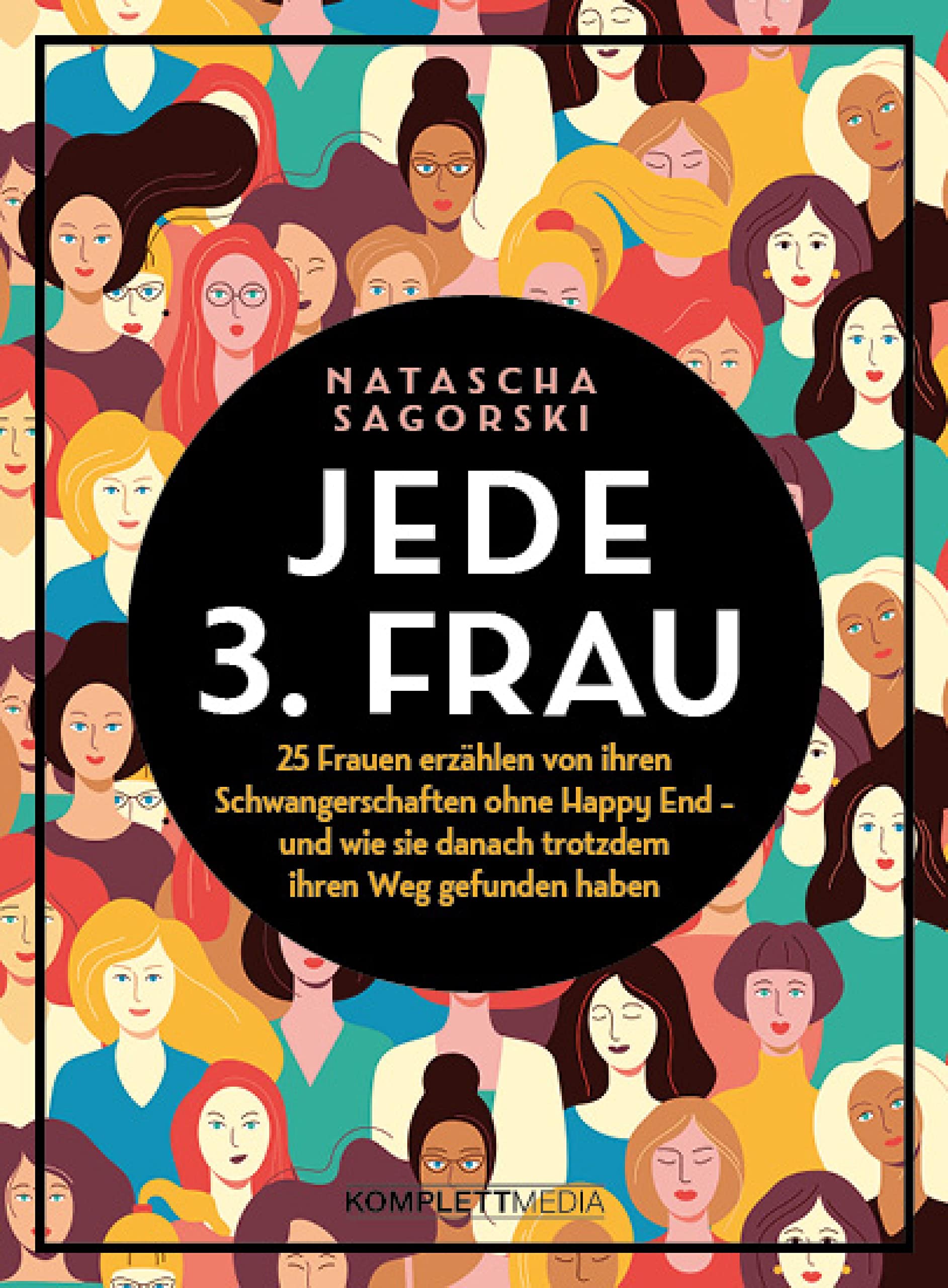 Jede 3. Frau: 25 Frauen erzählen von ihren Schwangerschaften ohne Happy End - und wie sie danach trotzdem ihren Weg gefunden haben (German Edition)