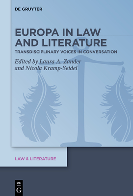 Europe in Law and Literature: Transdisciplinary Voices in Conversation (Law & Literature, 23)