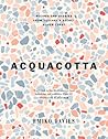 Acquacotta 2/e: Recipes and Stories from Tuscany's Secret Silver Coast
