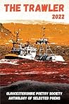 THE TRAWLER 2022: Gloucestershire Poetry Society Anthology of Selected Poems
