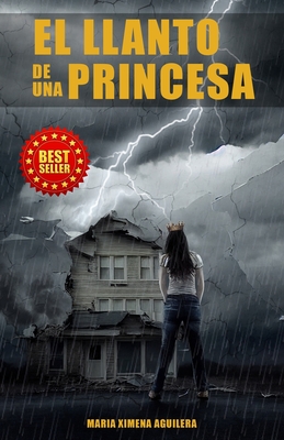 El LLanto de una Princesa: Valor y Decision (Spanish Edition)