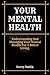 YOUR MENTAL HEALTH.: Unders...