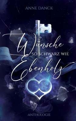 Wünsche so schwarz wie Ebenholz (German Edition)