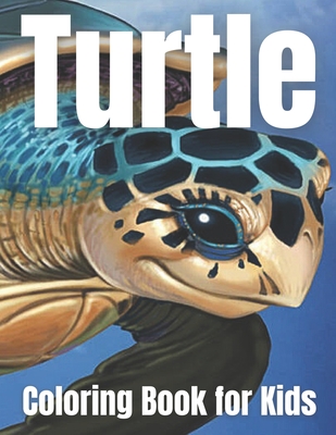 Turtle Coloring Book for Kids: Unique and Lovely Turtle Coloring Book is a Nice Gift for your Kids