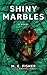 Shiny Marbles