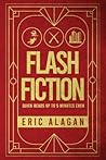 Flash Fiction: Quick Reads up to 5 Minutes Each (Short Story Anthology series)