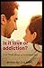 Is it love or addiction?: T...