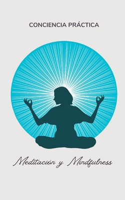 Meditaci�n y Mindfulness: Autoayuda, espiritualidad practica y superaci�n personal