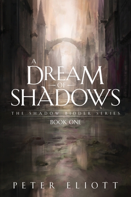 A Dream of Shadows: Book One in the Shadow Bidder Series (Paperback)