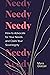 Needy: How to Advocate for Your Needs and Claim Your Sovereignty