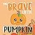 The Brave Little Pumpkin: A...