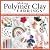 Making Polymer Clay Earrings: Essential Techniques and 20 Step-by-Step Beginner Jewelry Projects (Fox Chapel Publishing) Complete Jewelry-Making Guide - Marbling, Texturing, Stamping, Foiling and More