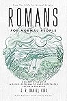 Romans for Normal People: A Guide to the Most Misused, Problematic and Prooftexted Letter in the Bible