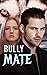 Bully Mate