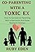 Co-Parenting With a Toxic E...