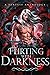 Flirting with Darkness