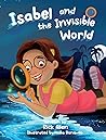 Isabel and the Invisible World by Rick Allen