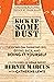 Kick Up Some Dust: Lessons on Thinking Big, Giving Back, and Doing It Yourself