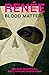 Blood Matters by Renee .