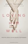 Loving Him Well: ...
