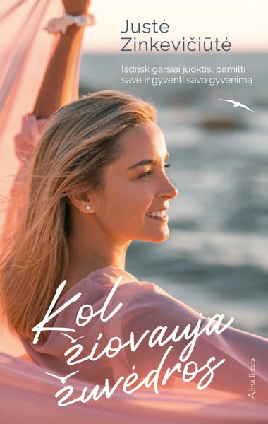 Kol žiovauja žuvėdros: išdrįsk garsiai juoktis, pamilti save ir gyventi savo gyvenimą