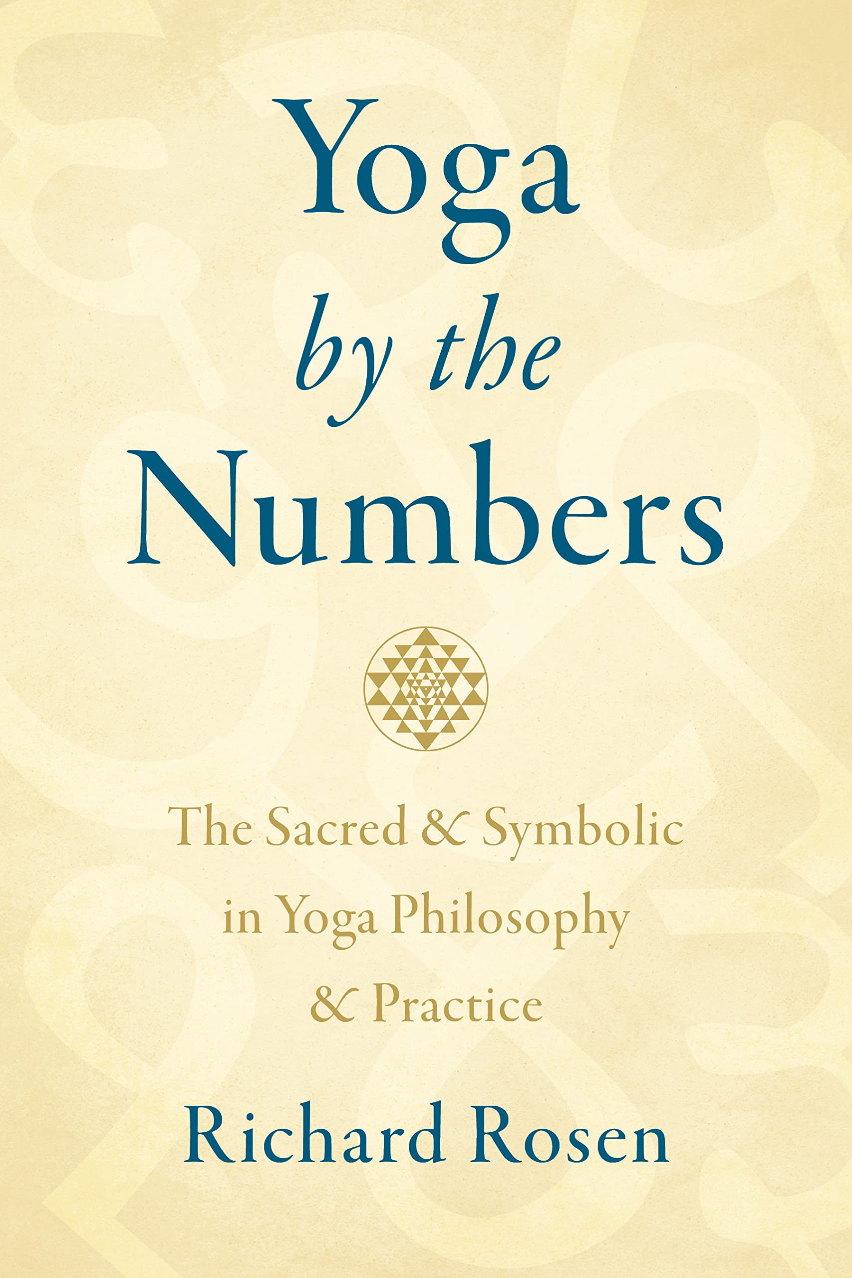 Yoga by the Numbers: The Sacred and Symbolic in Yoga Philosophy and Practice (Paperback)