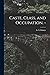 Caste, Class, and Occupation. -