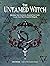 The Untamed Witch: Reclaim Your Instincts. Rewild Your Craft. Create Your Most Powerful Magick.