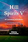 Hill Spirits V: An Anthology by Writers of five counties in Eastern Ontario