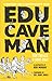 EduCaveman: An Indispensabl...