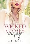 Wicked Games We Play by A.R. Rose
