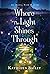 Where the Light Shines Through: An Olivia Penn Mystery (The Olivia Penn Mystery Series, #1)