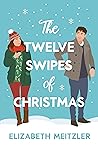 The Twelve Swipes of Christmas by Elizabeth Meitzler