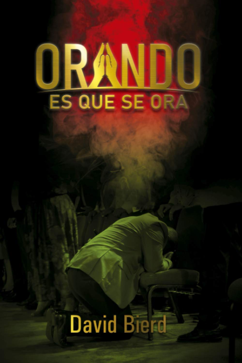Orando es que se ora (Spanish Edition)