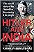 Hitler And India: The Untold Story of his Hatred for the Country and its People