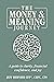 The Money & Meaning Journey by Jeff Bernier