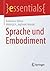 Sprache und Embodiment (essentials) (German Edition)
