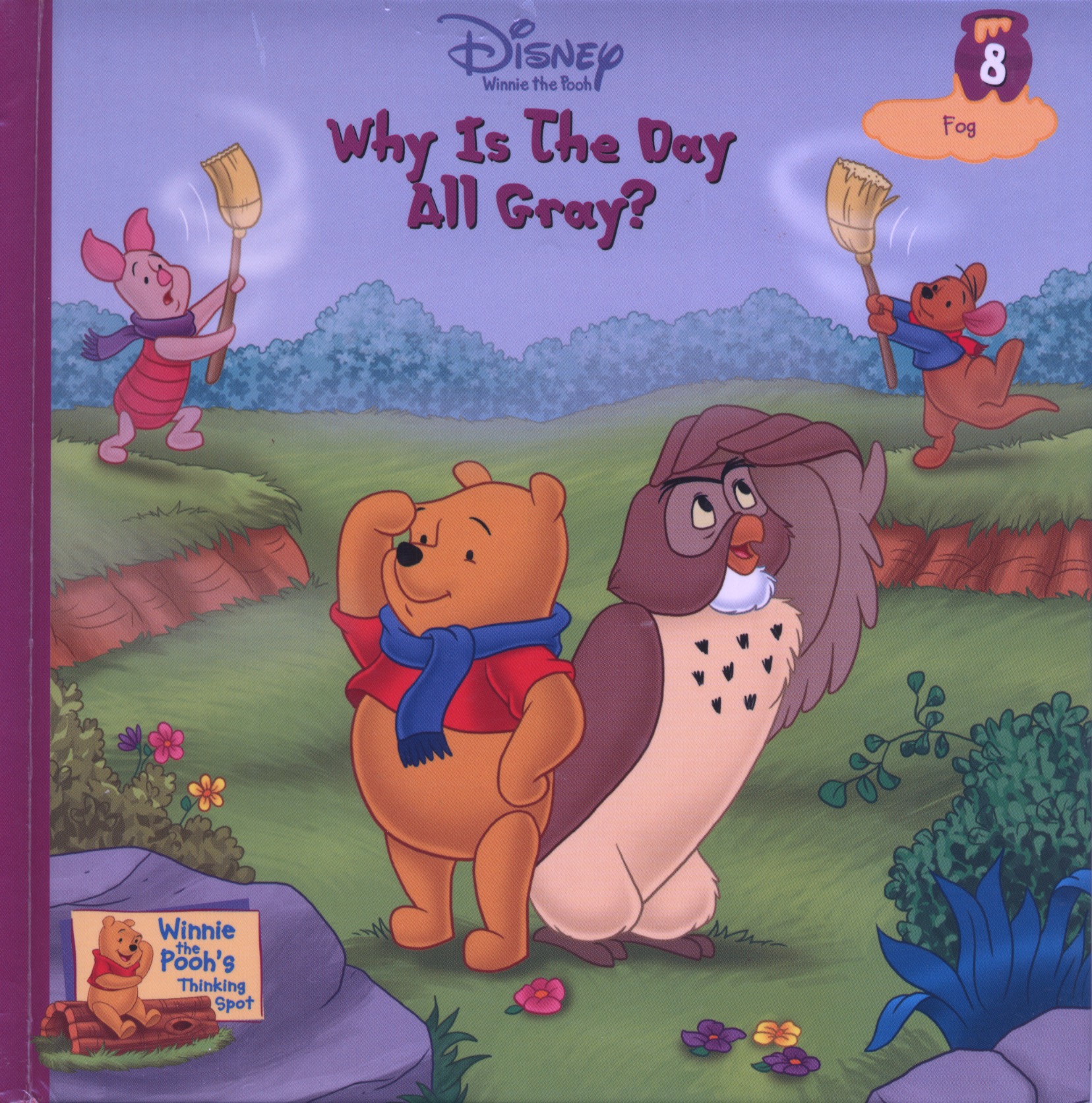 Why Is The Day All Gray? Fog (Winnie The Pooh's Thinking Spot, #8)