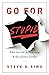 Go For Stupid: The Art of A...