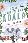 Medan snön faller i Ådala by Åsa Liabäck