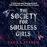 The Society For Soulless Girls by Laura Steven The Society For Soulless Girls by Laura Steven