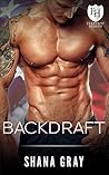 Backdraft by Shana Gray