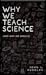Why We Teach Science: (and Why We Should)