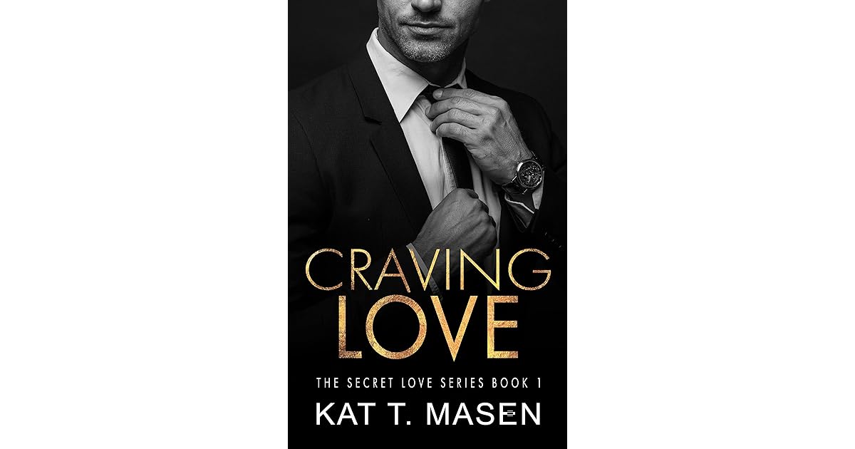 Craving Love (Secret Love #1) by Kat T. Masen