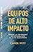 Equipos de Alto Impacto by Lance Witt