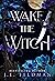 Wake the Witch by J.E. Feldman